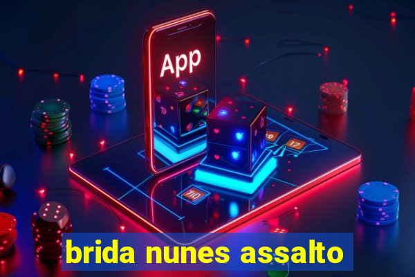 brida nunes assalto